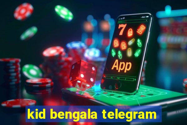 kid bengala telegram