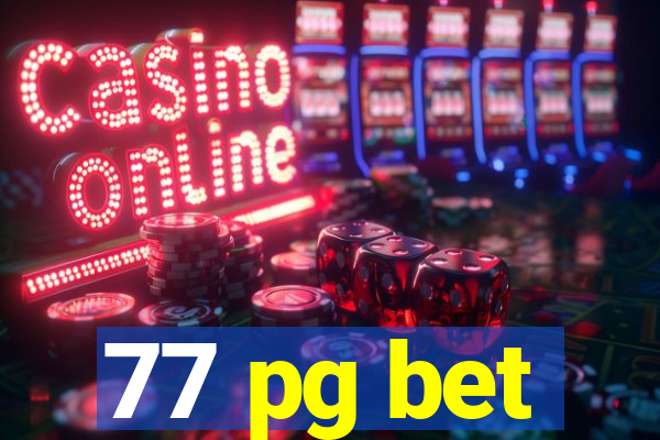 77 pg bet