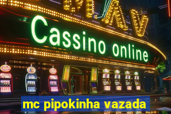 mc pipokinha vazada