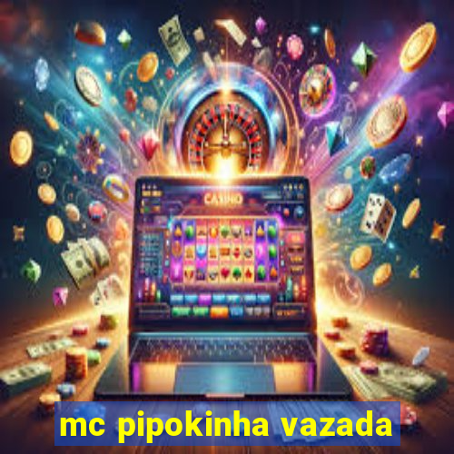 mc pipokinha vazada