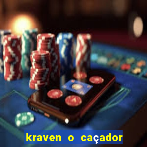 kraven o caçador filme completo dublado online