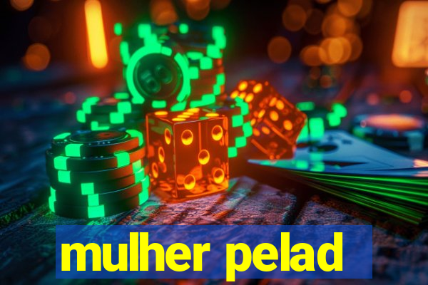 mulher pelad