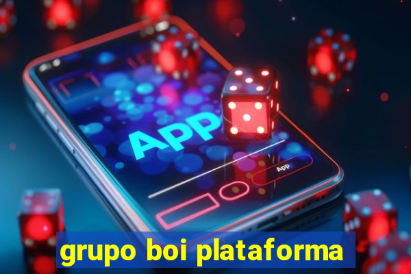 grupo boi plataforma