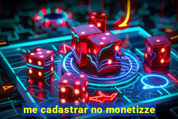 me cadastrar no monetizze