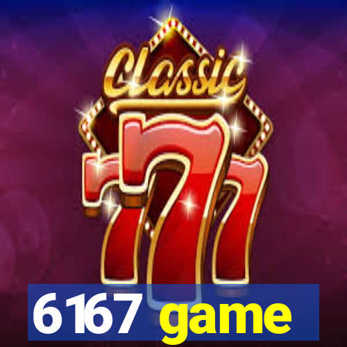 6167 game