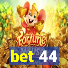 bet 44