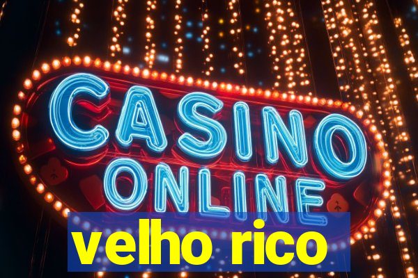 velho rico