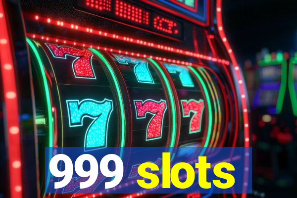 999 slots