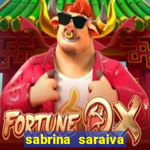 sabrina saraiva buceta flix