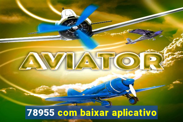 78955 com baixar aplicativo