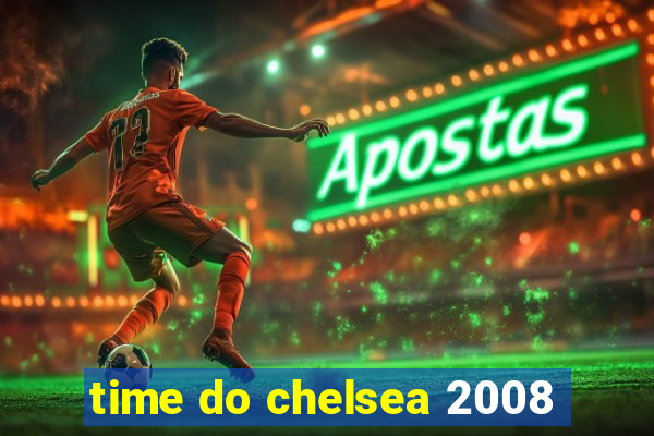 time do chelsea 2008