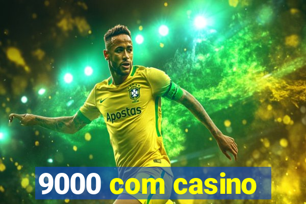 9000 com casino