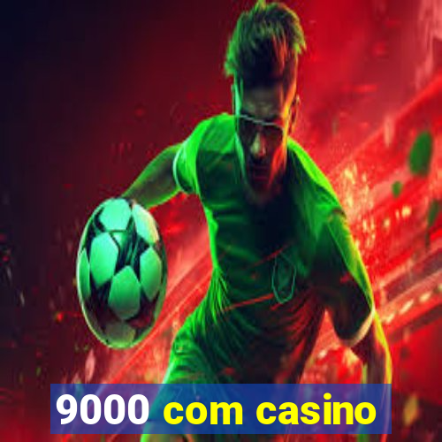 9000 com casino