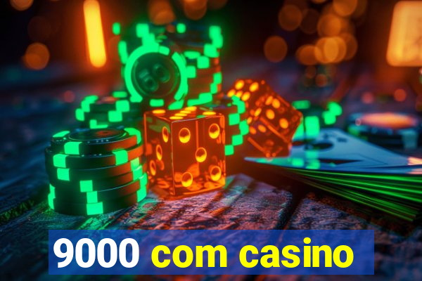 9000 com casino