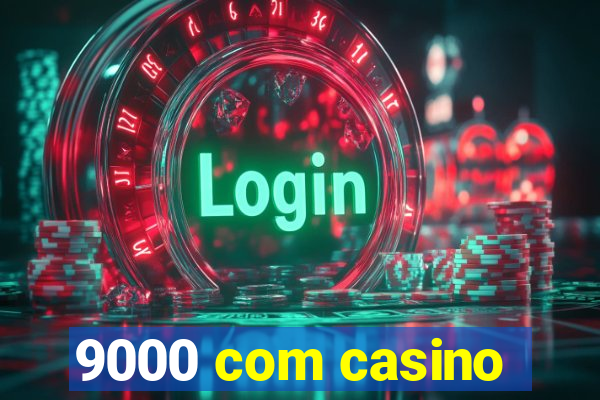 9000 com casino