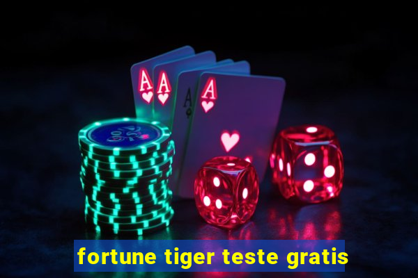 fortune tiger teste gratis