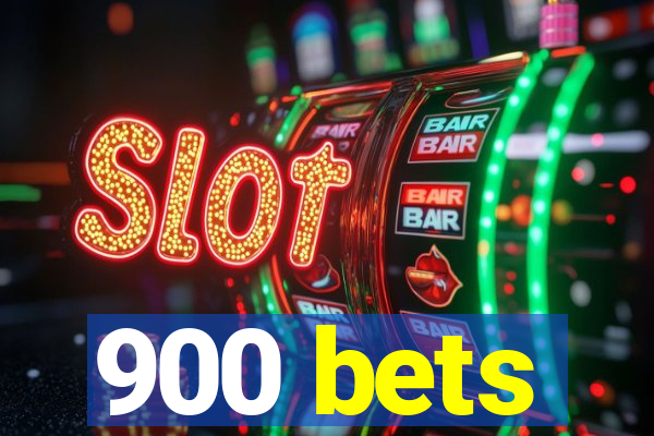 900 bets