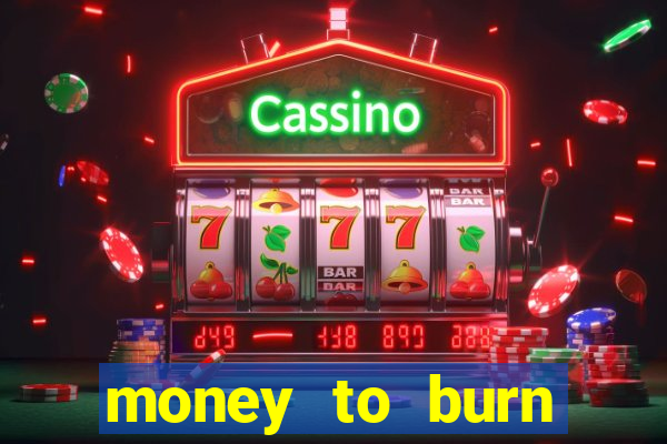 money to burn money to-burn system chapter 1 pt br