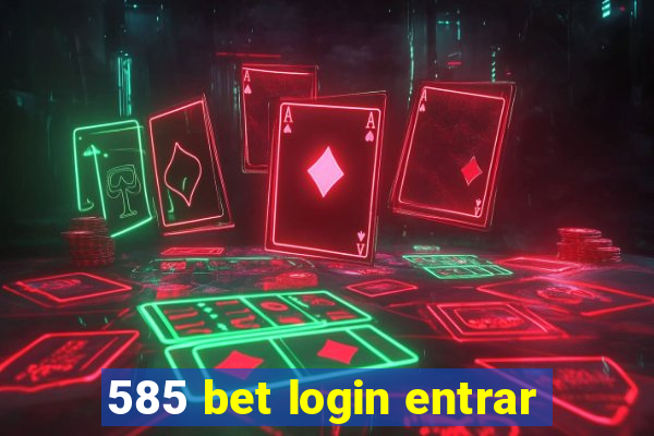 585 bet login entrar