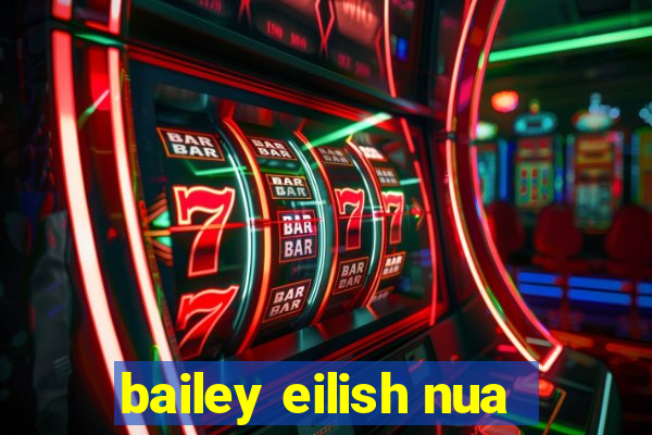 bailey eilish nua