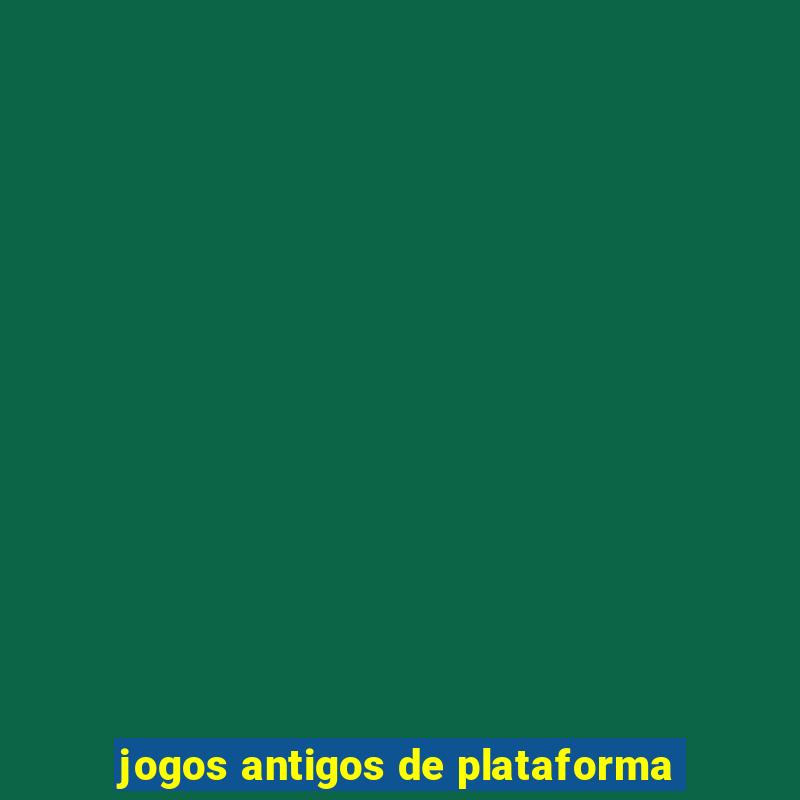 jogos antigos de plataforma