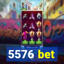 5576 bet