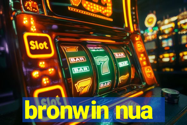 bronwin nua