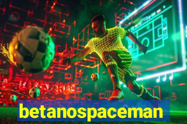 betanospaceman