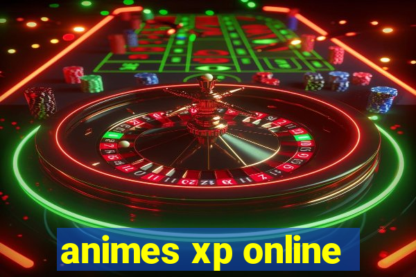 animes xp online