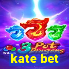 kate bet