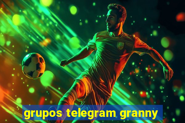 grupos telegram granny