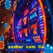 sonhar com tia falecida jogo do bicho