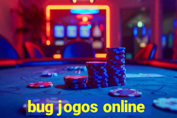 bug jogos online