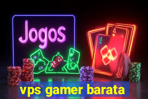 vps gamer barata