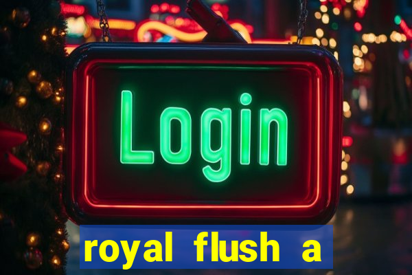 royal flush a maior jogada do poker