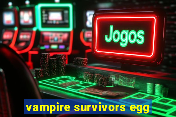 vampire survivors egg