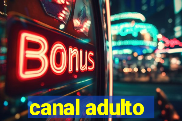 canal adulto