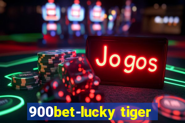 900bet-lucky tiger