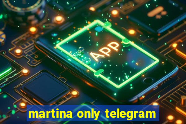 martina only telegram