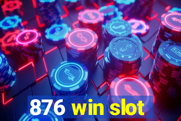 876 win slot