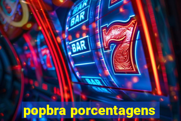 popbra porcentagens