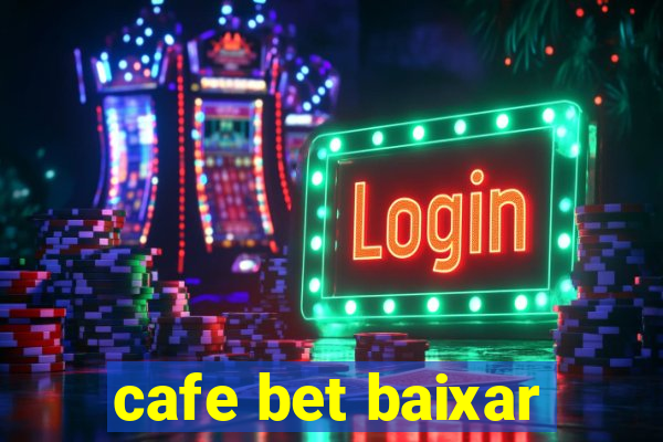 cafe bet baixar