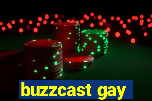 buzzcast gay