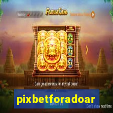 pixbetforadoar