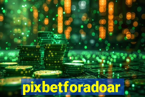 pixbetforadoar