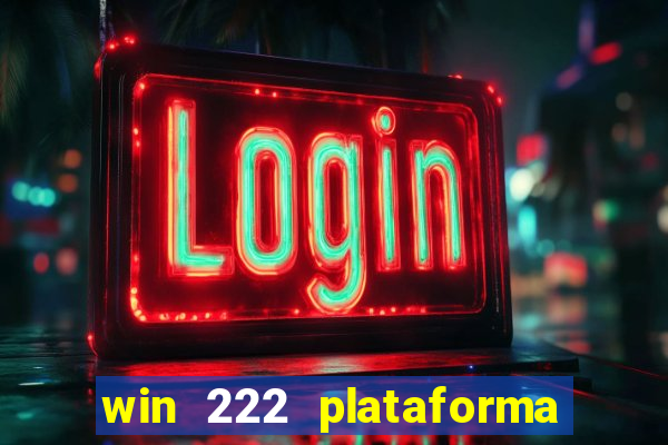 win 222 plataforma de jogos