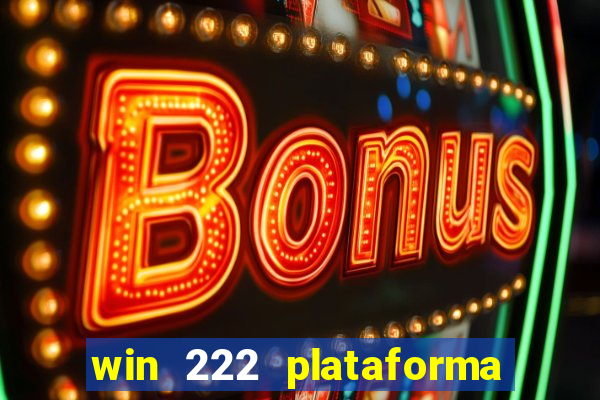 win 222 plataforma de jogos