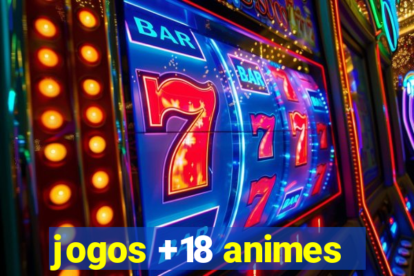 jogos +18 animes