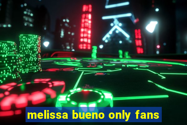 melissa bueno only fans