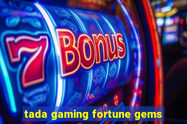 tada gaming fortune gems